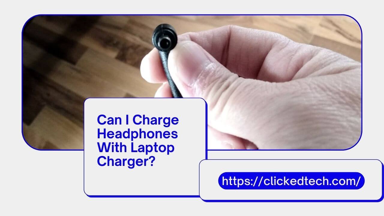 Can I Charge Headphones With Laptop Charger?