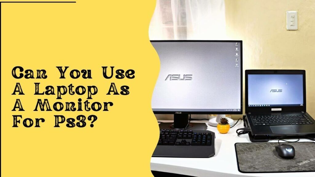 Can You Use A Laptop As A Monitor For Ps3? (Pros & Cons)