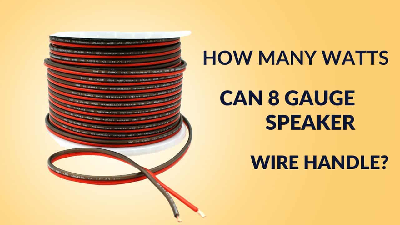 How Many Watts Can 8 Gauge Speaker Wire Handle